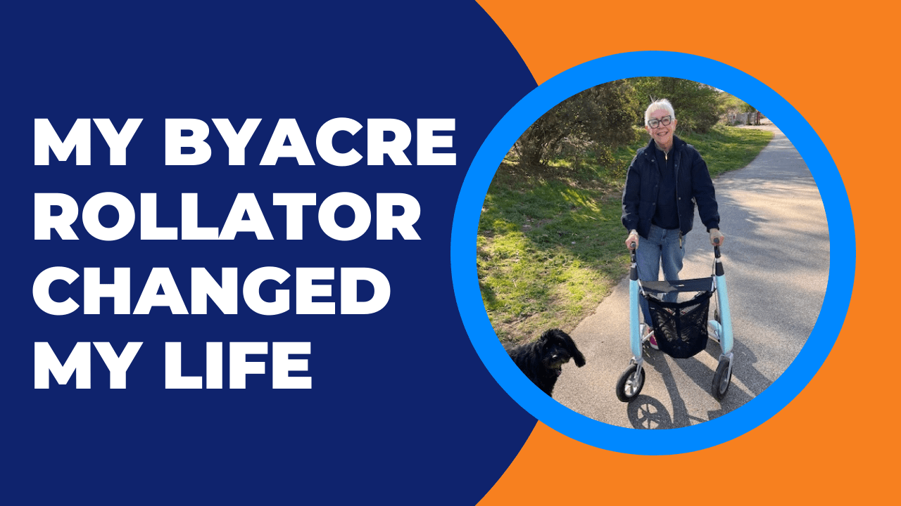 My byACRE Rollator changed my life